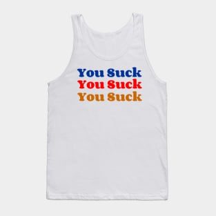 You Suck Tank Top